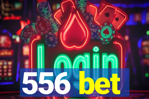 556 bet